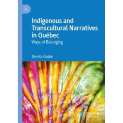 Indigenous and Transcultural Narratives in Quebec: Ways of Belonging