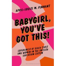 Babygirl, You've Got This!: Experiences of Black Girls and Women in the English Education System