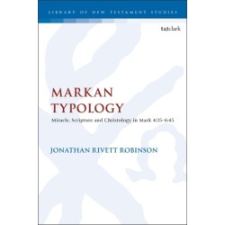 Markan Typology: Miracle, Scripture and Christology in Mark 4:35–6:45
