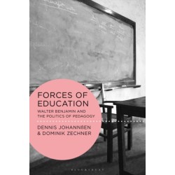 Forces of Education: Walter Benjamin and the Politics of Pedagogy