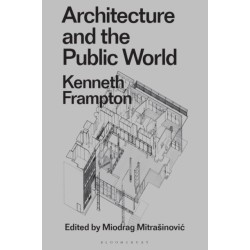 Architecture and the Public World: Kenneth Frampton