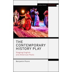 The Contemporary History Play: Staging English and American Pasts
