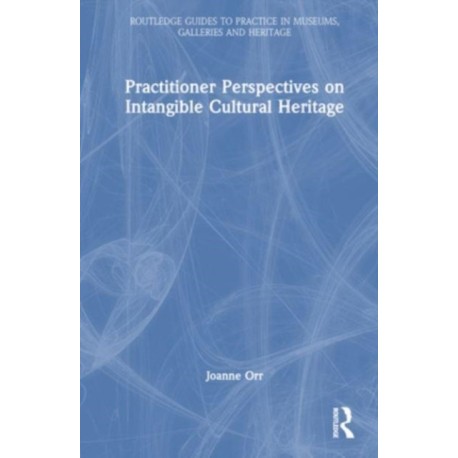 Practitioner Perspectives on Intangible Cultural Heritage