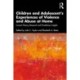 Children and Adolescent’s Experiences of Violence and Abuse at Home: Current Theory, Research and Practitioner Insights