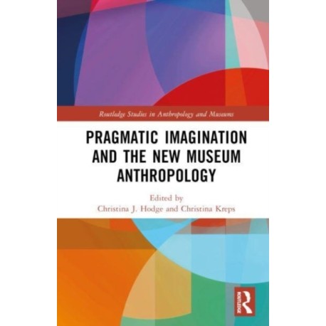 Pragmatic Imagination and the New Museum Anthropology