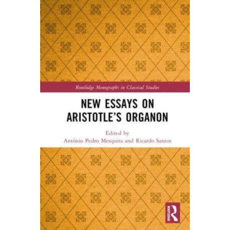 New Essays on Aristotle’s Organon