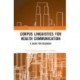 Corpus Linguistics for Health Communication: A Guide for Research