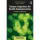 Corpus Linguistics for Health Communication: A Guide for Research