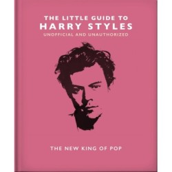 The Little Guide to Harry Styles: The New King of Pop