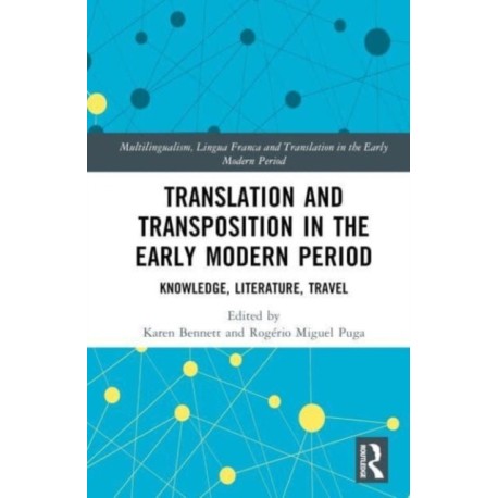 Translation and Transposition in the Early Modern Period: Knowledge, Literature, Travel