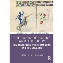The Book of Hours and the Body: Somaesthetics, Posthumanism, and the Uncanny