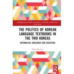 The Politics of Korean Language Textbooks in the Two Koreas: Nationalism, Ideologies and Education