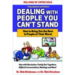 Dealing with People You Can't Stand, Fourth Edition: How to Bring Out the Best in People at Their Worst