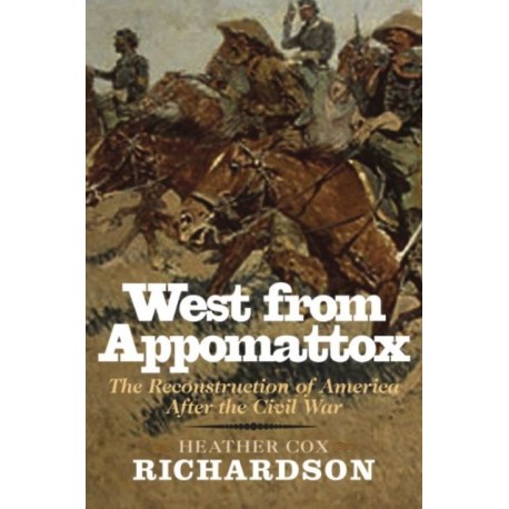 West from Appomattox: The Reconstruction of America after the Civil War