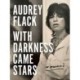 With Darkness Came Stars: A Memoir