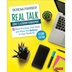 Real Talk About Classroom Management: 57 Best Practices That Work and Show You Believe in Your Students