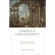 Gibbon’s Christianity: Religion, Reason, and the Fall of Rome
