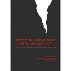 Hvem er de unge på kanten af det danske samfund?: om hverdagsliv, ungdomskultur og indsatser der gør en positiv forskel