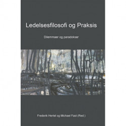 Ledelsesfilosofi og praksis: dilemmaer og paradokser