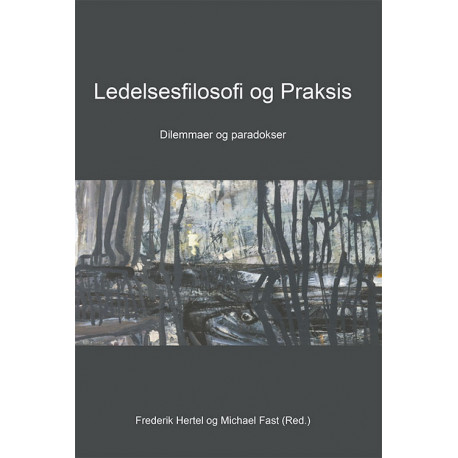 Ledelsesfilosofi og praksis: dilemmaer og paradokser