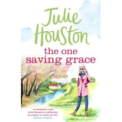The One Saving Grace: An irresistibly heartwarming summer read from the bestselling author of A Village Affair