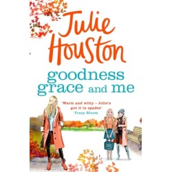Goodness, Grace and Me: A gorgeously uplifting read from the bestselling author of A Village Affair