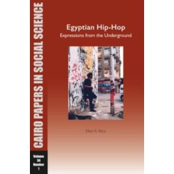 Egyptian Hip-Hop: Expressions from the Underground: Cairo Papers in Social Science Vol. 34, No. 1
