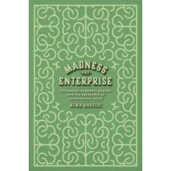 Madness and Enterprise: Psychiatry, Economic Reason, and the Emergence of Pathological Value