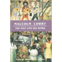 Malcolm Lowry: The Man and His Work