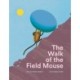 The Walk of the Field Mouse: A Picture Book