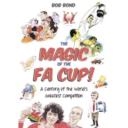 The Magic of the FA Cup!: More Than 150 Years of the World's Greatest Cup Competition