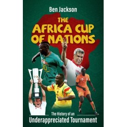 The Africa Cup of Nations: The History of an Underappreciated Tournament
