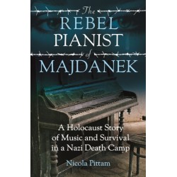 The The Rebel Pianist of Majdanek: A Holocaust Story of Music and Survival in a Nazi Death Camp