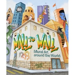 Wall to Wall: Mural Art Around the World