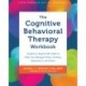 The Cognitive Behavioral Therapy Workbook: Evidence-Based CBT Skills to Help You Manage Stress, Anxiety, Depression, and More