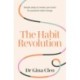 The Habit Revolution: Simple steps to rewire your brain for powerful habit change