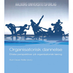 Organisatorisk dannelse: etiske perspektiver på organisatorisk læring