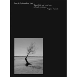 Into the Quiet and the Light: Water, Life, and Land Loss in South Louisiana