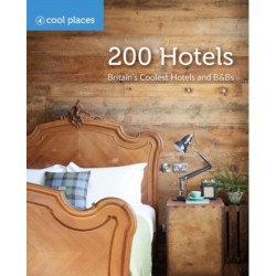 200 Hotels: Britain's Coolest Hotels and B&Bs