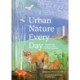 Urban Nature Every Day: Discover the natural world on your doorstep