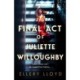 The Final Act of Juliette Willoughby: the intoxicating and darkly glamourous mystery from the bestselling authors of Reese Witherspoon bookclub pick, The Club