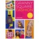 Granny Square Fashion: Master One Granny Square, Create 15 Different Fashion Looks