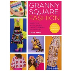 Granny Square Fashion: Master One Granny Square, Create 15 Different Fashion Looks