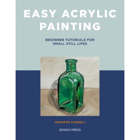 Easy Acrylic Painting: Beginner Tutorials for Small Still Lifes