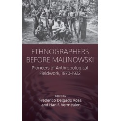 Ethnographers Before Malinowski: Pioneers of Anthropological Fieldwork, 1870-1922
