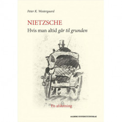 Nietzsche: Hvis man altid går til grunden