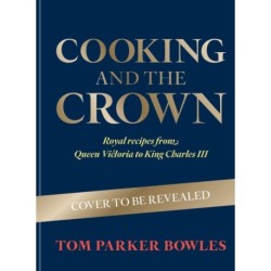 Cooking and the Crown: Royal recipes from Queen Victoria to King Charles III