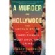 A Murder in Hollywood: The Untold Story of Tinseltown's Most Shocking Crime