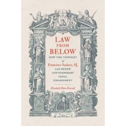 Law from Below: How the Thought of Francisco Suarez, SJ, Can Renew Contemporary Legal Engagement