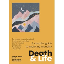 Death and Life: A church's guide to exploring mortality